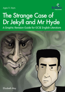 The Strange Case of Dr Jekyll and Mr Hyde: A Graphic Revision Guide for GCSE English Literature