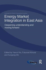Energy Market Integration in East Asia : Deepening Understanding and Moving Forward