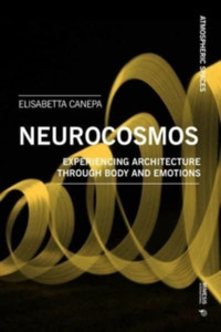 Architecture is Atmosphere : Notes on Empathy, Emotions, Body, Brain, and Space