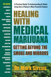 Healing with Medicinal Marijuana : Getting Beyond the Smoke and Mirrors Healing with Medicinal Marijuana : Getting Beyond the Smoke and Mirrors