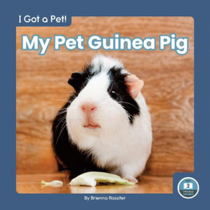 I Got a Pet! My Pet Guinea Pig I Got a Pet! My Pet Guinea Pig