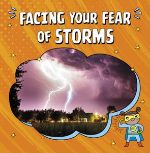 Facing Your Fear of Storms Facing Your Fear of Storms