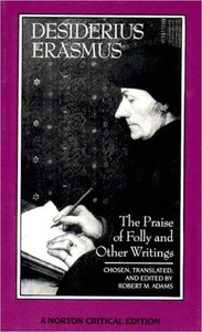 The Praise of Folly and Other Writings by Desiderius Erasmus (Author) The Praise of Folly and Other Writings by Desiderius Erasmus (Author)