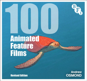 100 Animated Feature Films : Revised Edition