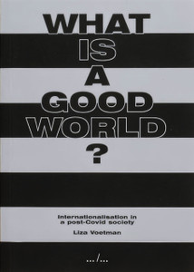 What is a good world? Internationalisation in a post-Covid society: Internationalisation in a post-Covid society