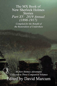 The MX Book of New Sherlock Holmes Stories - Part XV : 2019 Annual (1898-1917) The MX Book of New Sherlock Holmes Stories - Part XV : 2019 Annual (1898-1917)