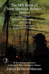 The MX Book of New Sherlock Holmes Stories Part XXXVI : However Improbable (1897-1919) The MX Book of New Sherlock Holmes Stories Part XXXVI : However Improbable (1897-1919)