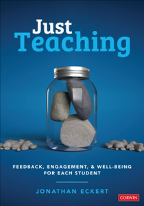 Just Teaching : Feedback, Engagement, and Well-Being for Each Student Just Teaching : Feedback, Engagement, and Well-Being for Each Student