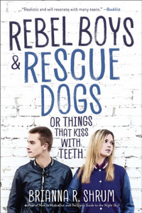 Rebel Boys and Rescue Dogs, or Things That Kiss with Teeth