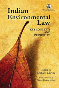 Indian Environmental Law: : Key Concepts And Principles