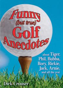 Funny (but true) Golf Anecdotes : about Tiger, Phil, Bubba, Rory, Rickie, Jack, Arnie, and all the rest. Funny (but true) Golf Anecdotes : about Tiger, Phil, Bubba, Rory, Rickie, Jack, Arnie, and all the rest.