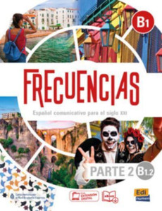 Frecuencias B1 : Part 2 : B1.2  Student Book: Part two of Frecuencias B1 course with coded access to the ELETeca and the eBook
