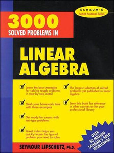 3,000 Solved Problems in Linear Algebra by Seymour Lipschutz (Author) 3,000 Solved Problems in Linear Algebra by Seymour Lipschutz (Author)