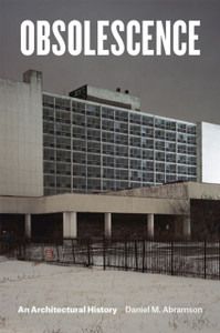 Obsolescence : An Architectural History Obsolescence : An Architectural History