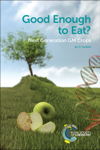 Good Enough to Eat? : Next Generation GM Crops Good Enough to Eat? : Next Generation GM Crops