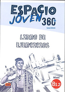 Espacio Joven 360: Level B1.2: Exercises Book : Libro de Ejercicios Espacio Joven 360: Level B1.2: Exercises Book : Libro de Ejercicios