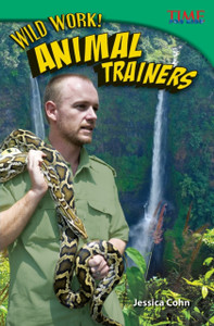 Wild Work! Animal Trainers Wild Work! Animal Trainers
