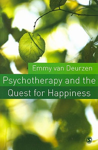 Psychotherapy and the Quest for Happiness by Emmy van Deurzen (Author)