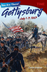 You Are There! Gettysburg, July 1 3, 1863 You Are There! Gettysburg, July 1 3, 1863