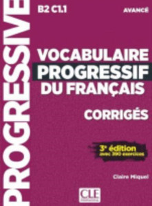 Vocabulaire progressif du francais - Nouvelle edition : Corriges avance - Vocabulaire progressif du francais - Nouvelle edition : Corriges avance -