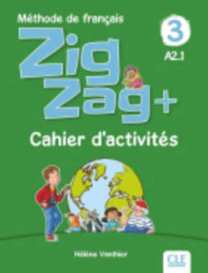 Zigzag + : Cahier d'activites 3 Zigzag + : Cahier d'activites 3