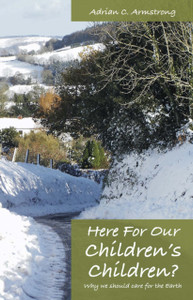 Here For Our Children's Children? : Why we should care for the earth