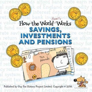 How the World Really Works : Savings, Investments & Pensions How the World Really Works : Savings, Investments & Pensions