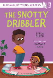 The Snotty Dribbler: A Bloomsbury Young Reader : White Book Band The Snotty Dribbler: A Bloomsbury Young Reader : White Book Band