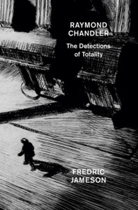 Raymond Chandler : The Detections of Totality Raymond Chandler : The Detections of Totality