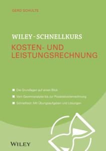 Wiley-Schnellkurs Kosten- und Leistungsrechnung Wiley-Schnellkurs Kosten- und Leistungsrechnung