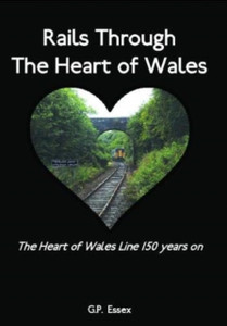 Rails Through The Heart of Wales : The Heart of Wales Line 150 years on Rails Through The Heart of Wales : The Heart of Wales Line 150 years on
