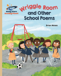 Reading Planet - Wriggle Room and Other School Poems - Gold: Galaxy Reading Planet - Wriggle Room and Other School Poems - Gold: Galaxy