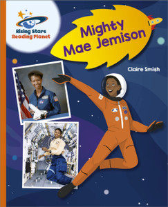 Reading Planet - Mighty Mae Jemison - Orange: Galaxy Reading Planet - Mighty Mae Jemison - Orange: Galaxy