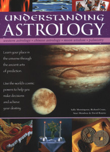 Understanding Astrology : Western astrology, Chinese astrology, moon wisdom, palmistry: learn about your place in the universe through the ancient arts of prediction; use the world's cosmic powers to help you make decisions and fulfil your destiny Understanding Astrology : Western astrology, Chinese astrology, moon wisdom, palmistry: learn about your place in the universe through the ancient arts of prediction; use the world's cosmic powers to help you make decisions and fulfil your destiny