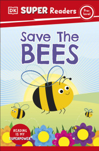 DK Super Readers Pre-Level Save the Bees DK Super Readers Pre-Level Save the Bees