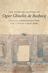 The Turkish Letters of Ogier Ghiselin de Busbecq The Turkish Letters of Ogier Ghiselin de Busbecq