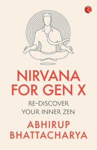 NIRVANA FOR GEN X : Rediscover Your Inner Zen NIRVANA FOR GEN X : Rediscover Your Inner Zen