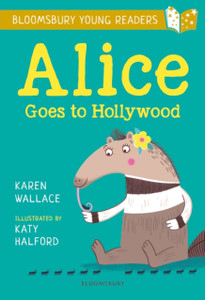 Alice Goes to Hollywood: A Bloomsbury Young Reader : Gold Book Band