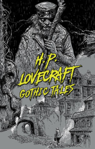 H.P. Lovecraft: Gothic Tales H.P. Lovecraft: Gothic Tales