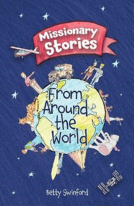 Missionary Stories From Around the World Missionary Stories From Around the World