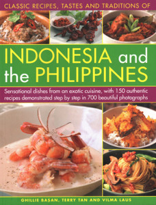 Indonesia and the Philippines, Classic Tastes and Traditions of : Sensational dishes from an exotic cuisine, with 150 authentic recipes demonstrated step by step in 700 beautiful photographs Indonesia and the Philippines, Classic Tastes and Traditions of : Sensational dishes from an exotic cuisine, with 150 authentic recipes demonstrated step by step in 700 beautiful photographs