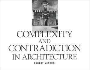 Complexity and Contradiction in Architecture by Robert Venturi (Author) Complexity and Contradiction in Architecture by Robert Venturi (Author)