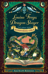 Louisa Freya, Dragon Slayer: and other tales