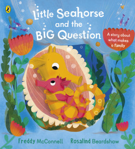 Little Seahorse and the Big Question Little Seahorse and the Big Question