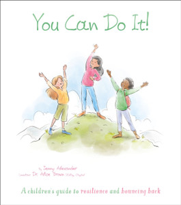 You Can Do It! : A Children's Guide to Resilience and Bouncing Back