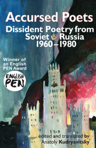 Accursed Poets : Dissident Poetry from Soviet Russia 1960-80 Accursed Poets : Dissident Poetry from Soviet Russia 1960-80