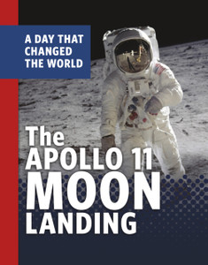The Apollo 11 Moon Landing : A Day That Changed the World The Apollo 11 Moon Landing : A Day That Changed the World