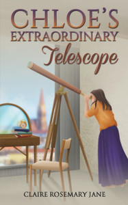 Chloe's Extraordinary Telescope Chloe's Extraordinary Telescope