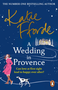 A Wedding in Provence : From the #1 bestselling author of uplifting feel-good fiction A Wedding in Provence : From the #1 bestselling author of uplifting feel-good fiction