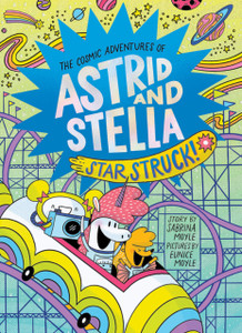 Star Struck! (The Cosmic Adventures of Astrid and Stella Book #2 (A Hello!Lucky Book)) Star Struck! (The Cosmic Adventures of Astrid and Stella Book #2 (A Hello!Lucky Book))